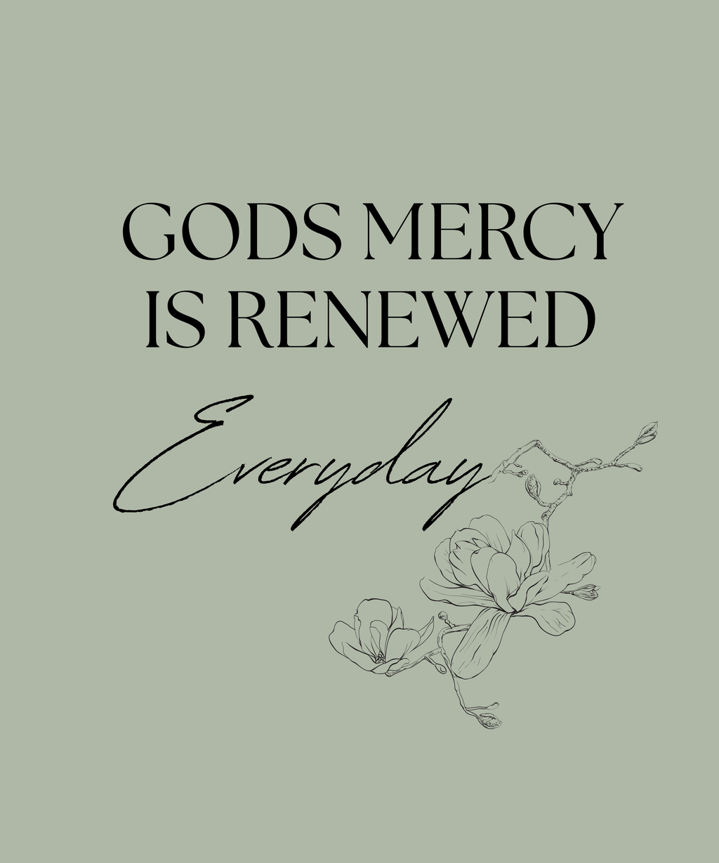 GODS MERCY IS RENEWED EVERYDAY t-shirt